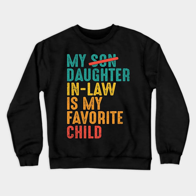 My Daughter-in-law is My Favorite Child Crewneck Sweatshirt by WilliamHoraceBatezell